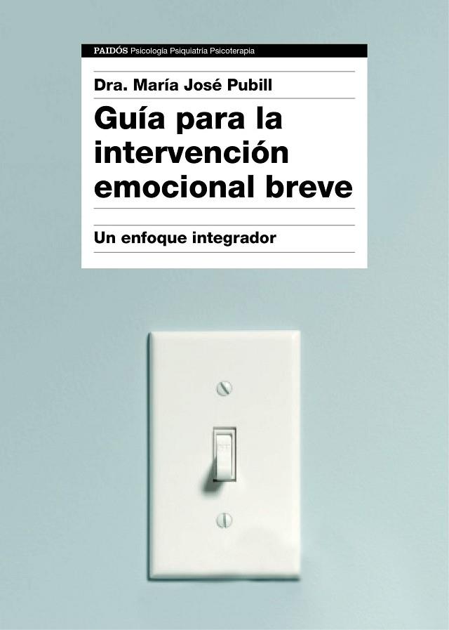 GUÍA PARA LA INTERVENCIÓN EMOCIONAL BREVE | 9788449332333 | PUBILL,MARÍA JOSÉ  | Libreria Geli - Librería Online de Girona - Comprar libros en catalán y castellano