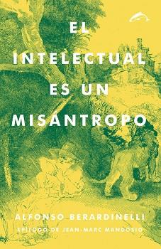 EL INTELECTUAL ES UN MISÁNTROPO | 9788494321702 | BERARDINELLI,ALFONSO | Libreria Geli - Librería Online de Girona - Comprar libros en catalán y castellano