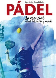 EL PÁDEL.LO ESENCIAL | 9788417257057 | REMOHÍ,JOSÉ JAVIER | Llibreria Geli - Llibreria Online de Girona - Comprar llibres en català i castellà