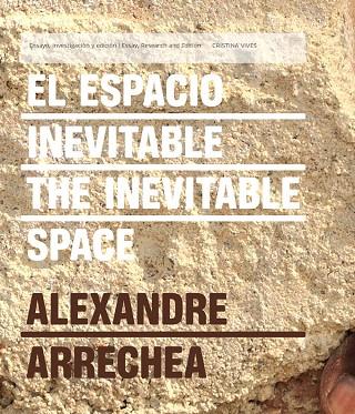 ALEXANDRE ARRECHEA.EL ESPACIO INEVITABLE/THE INEVITABLE SPACE (TD) | 9788416142347 | VIVES,CRISTINA | Llibreria Geli - Llibreria Online de Girona - Comprar llibres en català i castellà