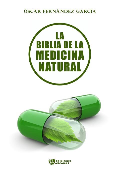 LA BIBLIA DE LA MEDICINA NATURAL | 9788494665134 | FERNÁNDEZ GARCÍA, ÓSCAR | Llibreria Geli - Llibreria Online de Girona - Comprar llibres en català i castellà