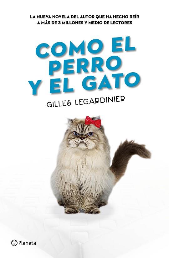 COMO EL PERRO Y EL GATO | 9788408160373 | LEGARDINIER,GILLES  | Llibreria Geli - Llibreria Online de Girona - Comprar llibres en català i castellà