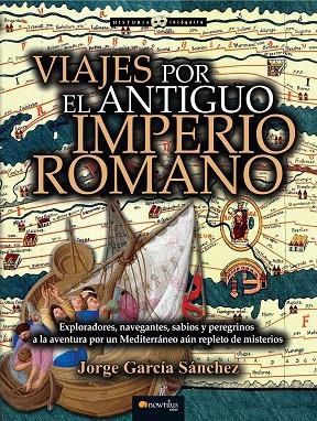 VIAJES POR EL ANTIGUO IMPERIO ROMANO | 9788499677699 | GARCÍA SÁNCHEZ,JORGE | Llibreria Geli - Llibreria Online de Girona - Comprar llibres en català i castellà