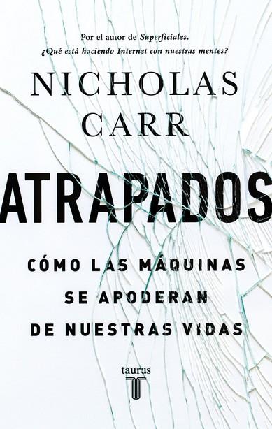 ATRAPADOS.CÓMO LAS MÁQUINAS SE APODERAN DE NUESTRAS VIDAS | 9788430616893 | CARR,NICHOLAS | Llibreria Geli - Llibreria Online de Girona - Comprar llibres en català i castellà