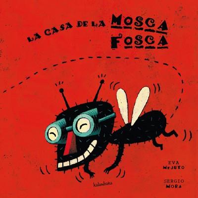 LA CASA DE LA MOSCA FOSCA | 9788484641438 | MEJUTO, EVA | Libreria Geli - Librería Online de Girona - Comprar libros en catalán y castellano