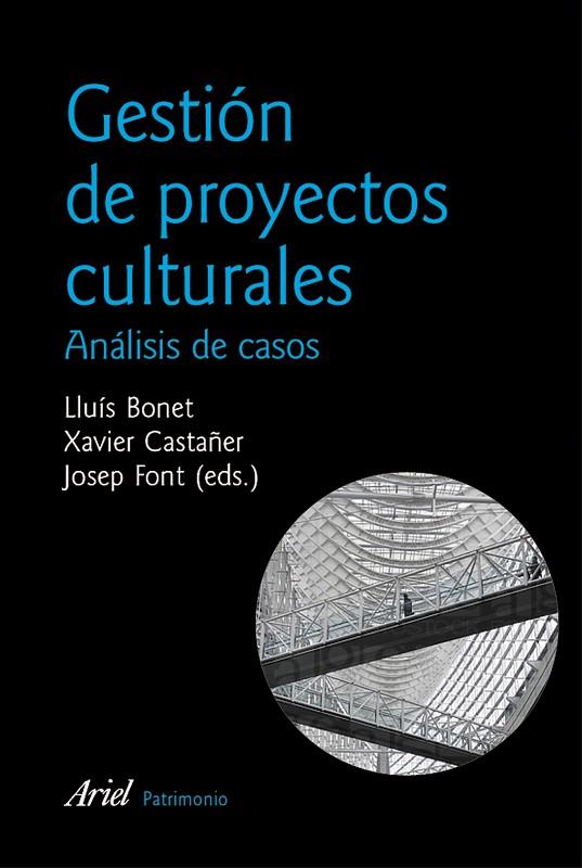 GESTION DE PROYECTOS CULTURALES.ANALISIS DE CASOS | 9788434428911 | BONET,LLUIS/CASTAÑER,XAVIER | Llibreria Geli - Llibreria Online de Girona - Comprar llibres en català i castellà