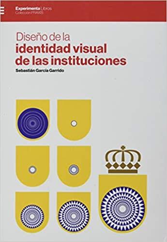 DISEÑO DE LA IDENTIDAD VISUAL DE LAS INSTITUCIONES | 9788418049392 | GARCÍA GARRIDO, SEBASTIÁN | Libreria Geli - Librería Online de Girona - Comprar libros en catalán y castellano