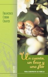 UN CUENTO,UN BESO Y UNA FLOR | 9788483530412 | CERRO CHAVES,FRANCISCO | Llibreria Geli - Llibreria Online de Girona - Comprar llibres en català i castellà