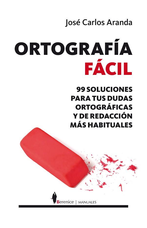 ORTOGRAFÍA FÁCIL.99 SOLUCIONES PARA TUS DUDAS ORTOGRÁFICAS Y DE REDACCIÓN MÁS HABITUALES | 9788415441403 | ARANDA,JOSÉ CARLOS | Llibreria Geli - Llibreria Online de Girona - Comprar llibres en català i castellà