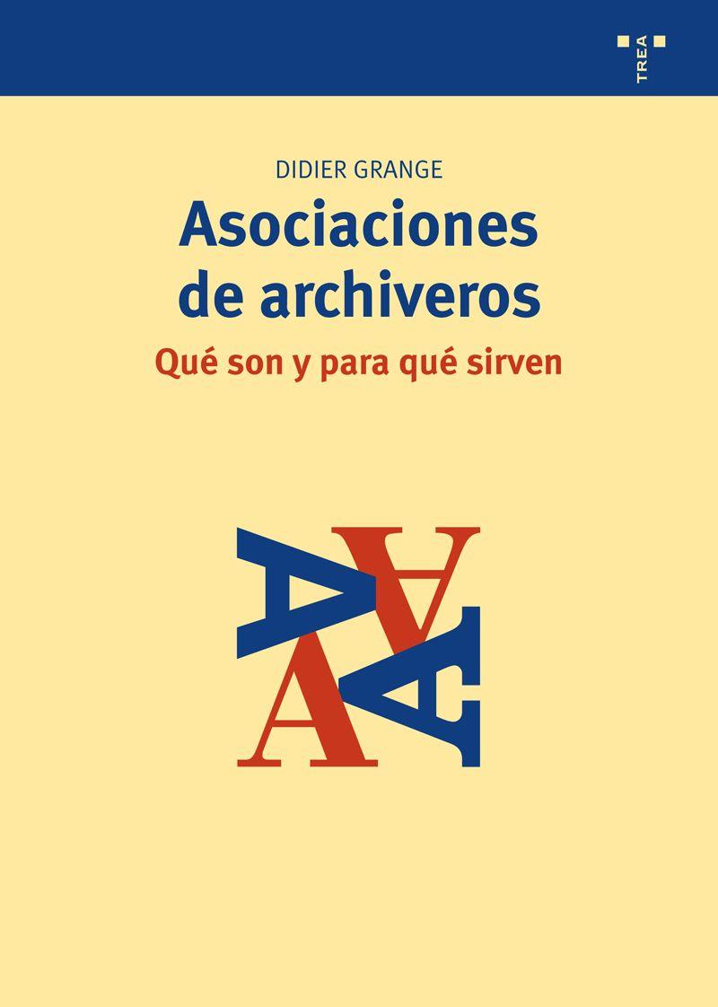 ASOCIACIONES DE ARCHIVEROS.QUÉ SON Y PARA QUÉ SIRVEN | 9788497048163 | GRANGE,DIDIER | Libreria Geli - Librería Online de Girona - Comprar libros en catalán y castellano