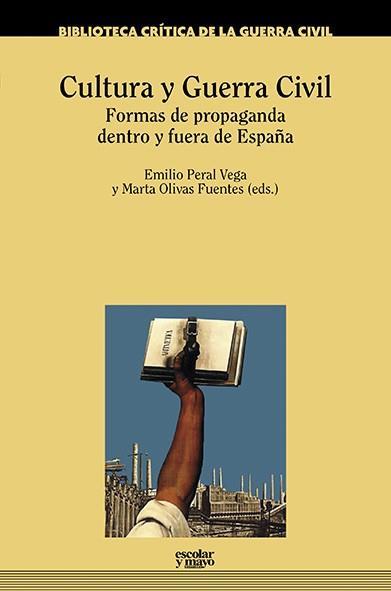 CULTURA Y GUERRA CIVIL.FORMAS DE PROPAGANDA DENTRO Y FUERA DE ESPAÑA | 9788416020812 | PERAL VEGA,EMILIO/OLIVAS FUENTES,MARTA (EDS.) | Llibreria Geli - Llibreria Online de Girona - Comprar llibres en català i castellà