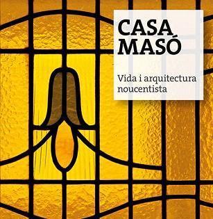 CASA MASÓ.VIDA I ARQUITECTURA NOUCENTISTA | 9788484961673 | FUNDACIÓ MASÓ | Libreria Geli - Librería Online de Girona - Comprar libros en catalán y castellano