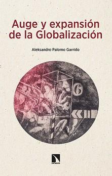 AUGE Y EXPANSIÓN DE LA GLOBALIZACIÓN | 9788413524696 | PALOMO GARRIDO,ALEKSANDRO | Libreria Geli - Librería Online de Girona - Comprar libros en catalán y castellano