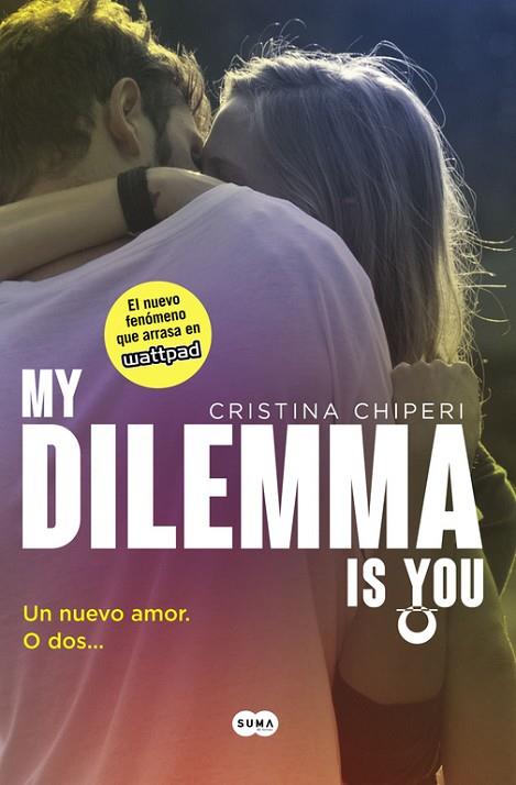 MY DILEMMA IS YOU-1.UN NUEVO AMOR. O DOS...  | 9788491290315 | CHIPERI,CRISTINA | Llibreria Geli - Llibreria Online de Girona - Comprar llibres en català i castellà