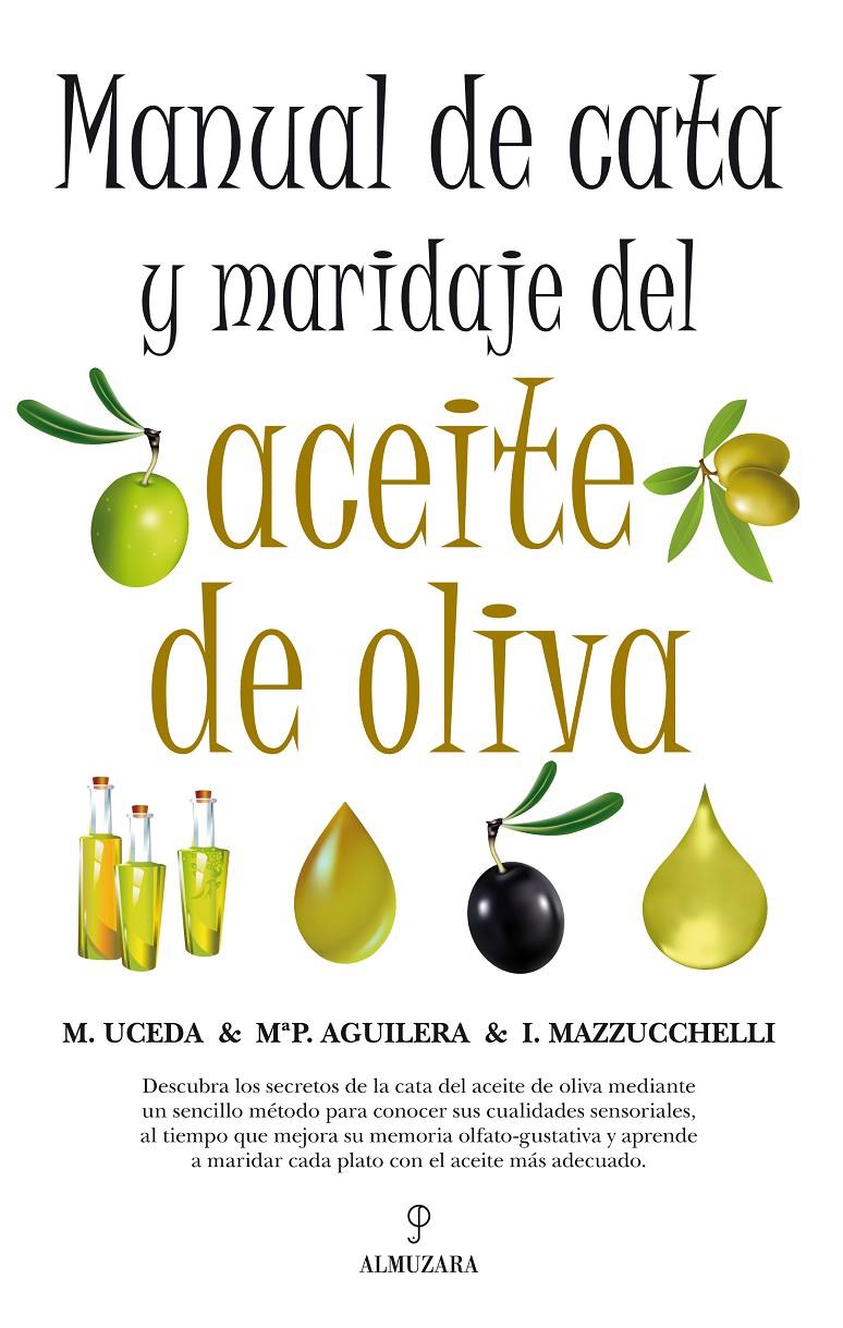 MANUAL DE CATA Y MARIDAJE DEL ACEITE DE OLIVA | 9788492924349 | UCEDA,M./AGUILERA,MªP/MAZZUCCHELLI,I. | Libreria Geli - Librería Online de Girona - Comprar libros en catalán y castellano