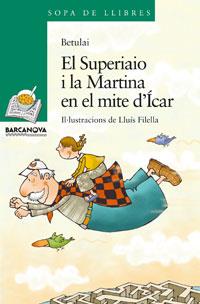 EL SUPERIAIO I LA MARTINA EN EL MITE D'ICAR | 9788448920876 | BETALUI | Libreria Geli - Librería Online de Girona - Comprar libros en catalán y castellano