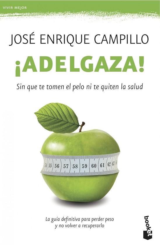 ADELGAZA! SIN QUE TE TOMEN EL PELO NI TE QUITEN SALUD | 9788499982755 | CAMPILLO,JOSÉ ENRIQUE | Libreria Geli - Librería Online de Girona - Comprar libros en catalán y castellano