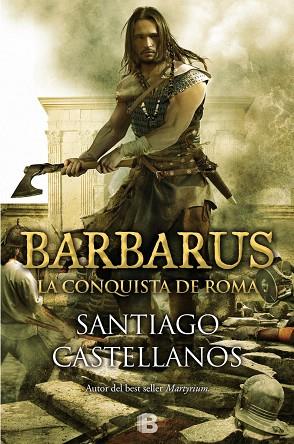 BARBARUS.LA CONQUISTA DE ROMA (TD) | 9788466656498 | CASTELLANOS,SANTIAGO | Llibreria Geli - Llibreria Online de Girona - Comprar llibres en català i castellà