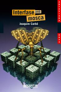 INTERFASE AMB MOSCA | 9788448920845 | CARBO,JOAQUIM | Libreria Geli - Librería Online de Girona - Comprar libros en catalán y castellano