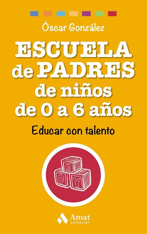 ESCUELA DE PADRES DE NIÑOS DE 0 A 6 AÑOS | 9788497358521 | GONZÁLEZ,ÓSCAR | Libreria Geli - Librería Online de Girona - Comprar libros en catalán y castellano