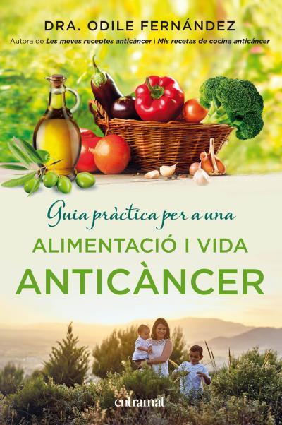 GUIA PRÀCTICA PER A UNA ALIMENTACIÓ I UNA VIDA ANTICÀNCER | 9788492920143 | FERNÁNDEZ,ODILE | Llibreria Geli - Llibreria Online de Girona - Comprar llibres en català i castellà