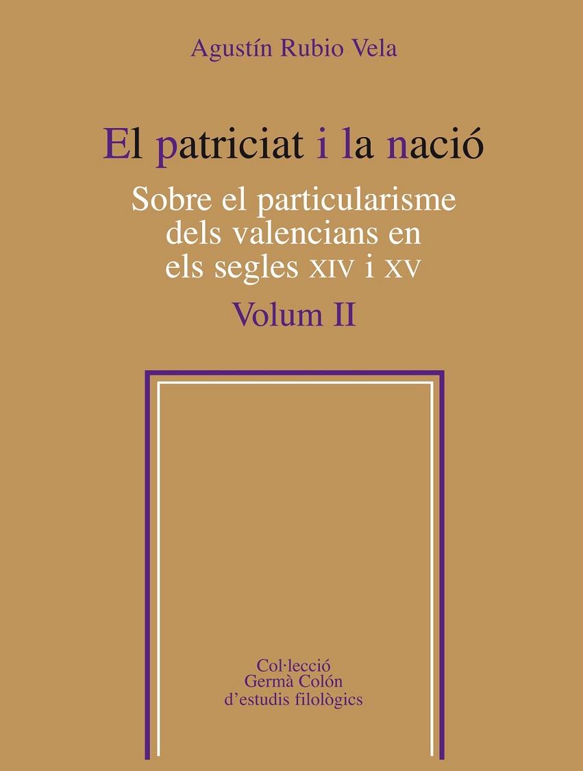 EL PATRICIAT I LA NACIO-2.SOBRE EL PARTICULARISME DELS VALENCIANS EN ELS SEGLES XIV I XV  | 9788498835519 | RUBIO VELA,AGUSTIN | Llibreria Geli - Llibreria Online de Girona - Comprar llibres en català i castellà