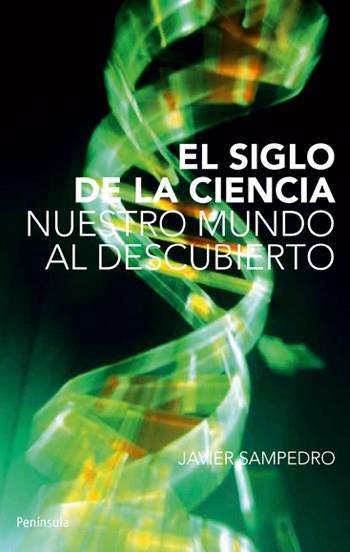 EL SIGLO DE LA CIENCIA.NUESTRO MUNDO AL DESCUBIERTO | 9788483079003 | SAMPEDRO,JAVIER | Libreria Geli - Librería Online de Girona - Comprar libros en catalán y castellano