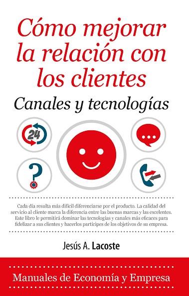 CÓMO MEJORAR LA RELACIÓN CON LOS CLIENTES.CANALES Y TECNOLOGÍAS | 9788416776610 | LACOSTE MARÍN,JESÚS A. | Llibreria Geli - Llibreria Online de Girona - Comprar llibres en català i castellà