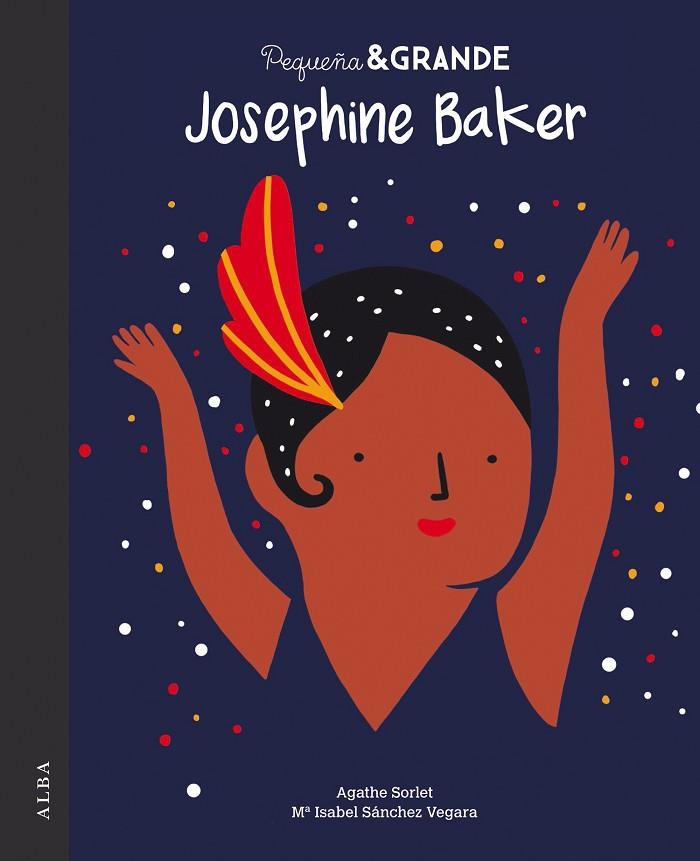 PEQUEÑA & GRANDE JOSEPHINE BAKER | 9788490655207 | SÁNCHEZ VEGARA,Mª ISABEL | Llibreria Geli - Llibreria Online de Girona - Comprar llibres en català i castellà