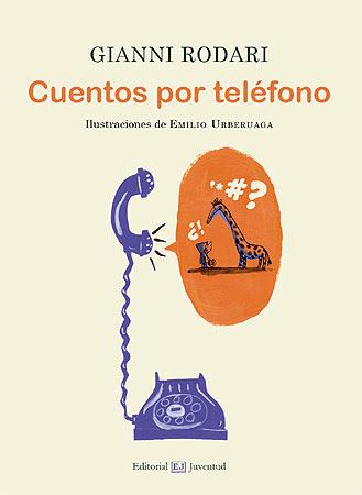 CUENTOS POR TELÉFONO | 9788426139160 | RODARI,GIANNI/URBERUAGA,EMILIO (IL) | Llibreria Geli - Llibreria Online de Girona - Comprar llibres en català i castellà