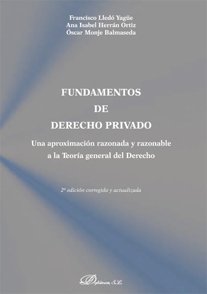 FUNDAMENTOS DE DERECHO PRIVADO.UNA APROXIMACION RAZONADA Y RAZONABLE A LA TEORIA GENERAL DEL DERECHO(2ªED/2014) | 9788490850978 | HERRÁN ORTIZ, ANA ISABEL/LLEDÓ YAGÜE, FRANCISCO/MONJE BALMASEDA, ÓSCAR | Libreria Geli - Librería Online de Girona - Comprar libros en catalán y castellano
