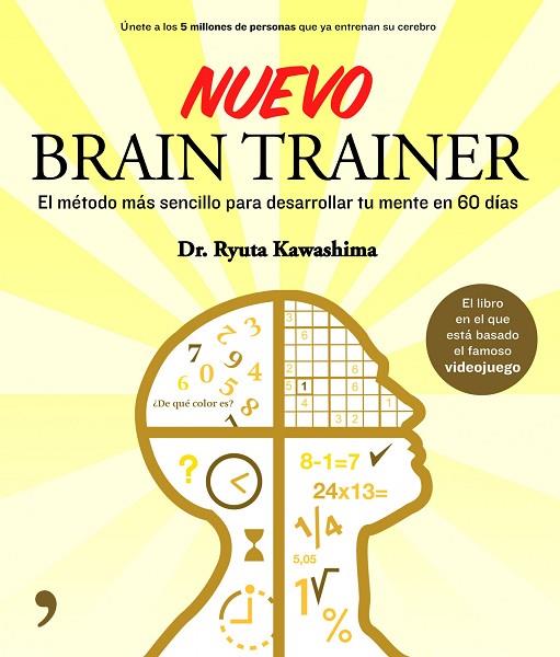 NUEVO BRAIN TRAINER.EL MÉTODO MÁS SENCILLO PARA DESARROLLAR TU MENTE EN 60 DÍAS | 9788499980515 | KWASHIMA,DR.RYUTA | Libreria Geli - Librería Online de Girona - Comprar libros en catalán y castellano