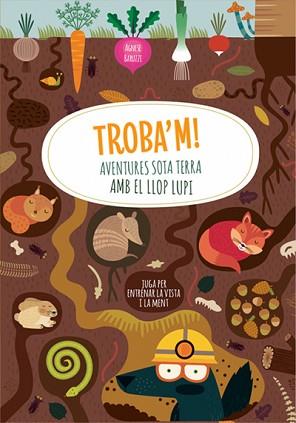 TROBA'M! AVENTURES SOTA TERRA AMB EL LLOP  | 9788468271057 | BARUZZI,AGNESE | Libreria Geli - Librería Online de Girona - Comprar libros en catalán y castellano