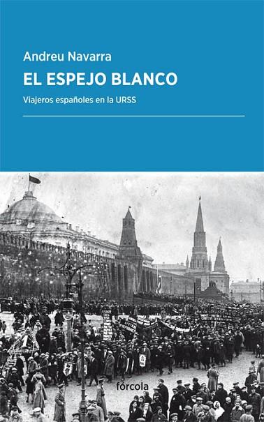 EL ESPEJO BLANCO.VIAJEROS ESPAÑOLES EN LA URSS | 9788416247776 | NAVARRA,ANDREU | Libreria Geli - Librería Online de Girona - Comprar libros en catalán y castellano