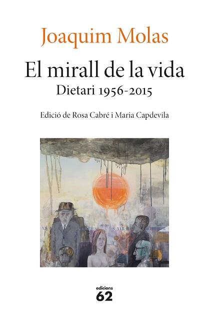 EL MIRALL DE LA VIDA.DIETARIS(1956-2015) | 9788429779660 | MOLAS,JOAQUIM | Libreria Geli - Librería Online de Girona - Comprar libros en catalán y castellano