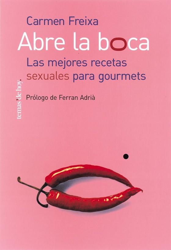 ABRE LA BOCA.LAS MEJORES RECETAS SEXUALES PARA GOURMETS | 9788484603085 | FREIXA,CARME | Llibreria Geli - Llibreria Online de Girona - Comprar llibres en català i castellà