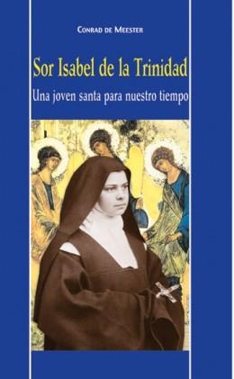 SOR ISABEL DE LA TRINIDAD: UNA JOVEN SANTA PARA NUESTRO TIEM | 9788472399440 | DE MEESTER,CONRAD | Llibreria Geli - Llibreria Online de Girona - Comprar llibres en català i castellà