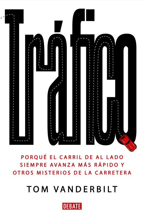 TRAFICO.POR QUE EL CARRIL DE AL LADO SIEMPRE AVANZA MAS RAPI | 9788483068434 | VANDERBILT,TOM | Llibreria Geli - Llibreria Online de Girona - Comprar llibres en català i castellà