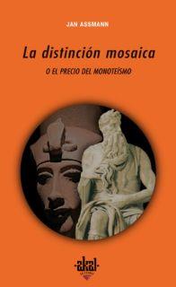 DISTINCION MOSAICA O EL PRECIO DEL MONOTEISMO | 9788446022336 | ASSMANN,JAN | Llibreria Geli - Llibreria Online de Girona - Comprar llibres en català i castellà