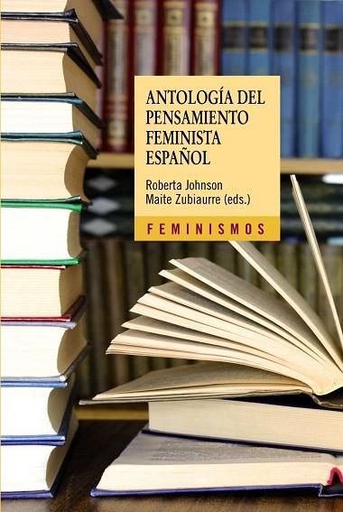 ANTOLOGÍA DEL PENSAMIENTO FEMINISTA ESPAÑOL | 9788437630007 | JOHNSON,ROBERTA/ZUBIAURRE,MAITE (EDS.) | Llibreria Geli - Llibreria Online de Girona - Comprar llibres en català i castellà