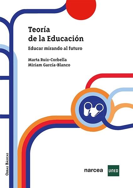 TEORÍA DE LA EDUCACIÓN.EDUCAR MIRANDO AL FUTURO | 9788427729773 | RUIZ-CORBELLA,MARTA/GARCÍA-BLANCO,MIRIAM | Libreria Geli - Librería Online de Girona - Comprar libros en catalán y castellano