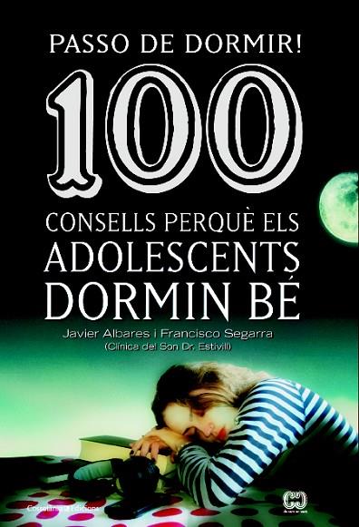 PASSO DE DORMIR! 100 CONSELLS PERQUÈ ELS ADOLESCENTS DORMIN BÉ | 9788490342077 | SEGARRA,FRANCISCO/ALVARES,JAVIER | Libreria Geli - Librería Online de Girona - Comprar libros en catalán y castellano