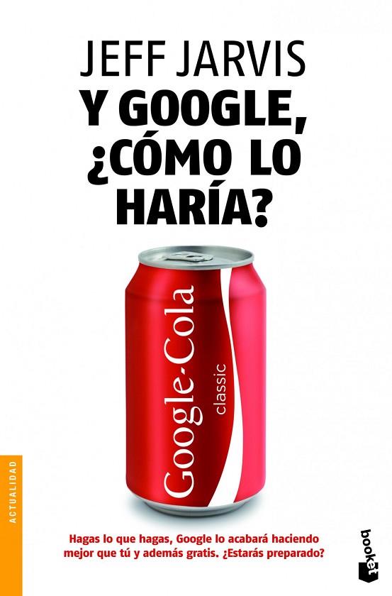 Y GOOGLE, ¿CÓMO LO HARÍA? | 9788498752038 | JARVIS,JEFF | Llibreria Geli - Llibreria Online de Girona - Comprar llibres en català i castellà