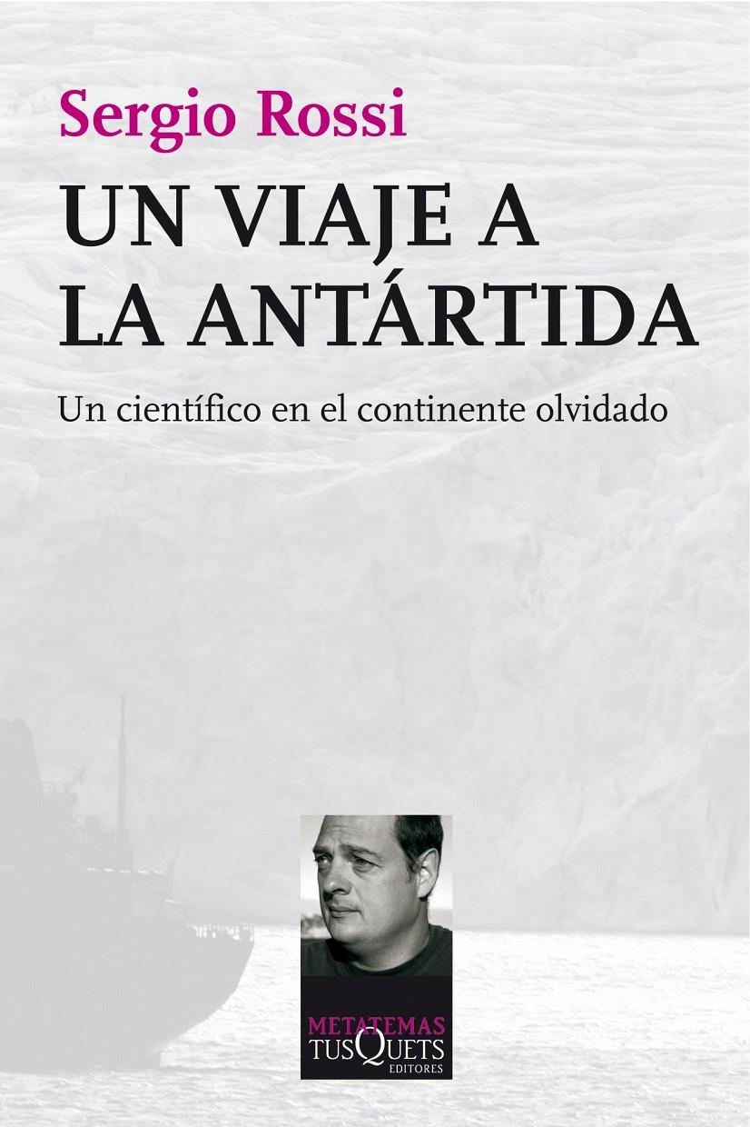 UN VIAJE A LA ANTÁRTIDA.UN CIENTÍFICO EN EL CONTINENTE OLVIDADO | 9788483834800 | ROSSI,SERGIO (1969,BARCELONA) | Llibreria Geli - Llibreria Online de Girona - Comprar llibres en català i castellà