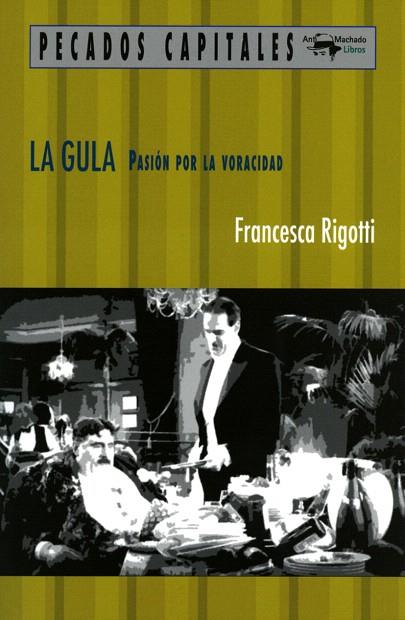 LA GULA.PASIÓN POR LA VORACIDAD | 9788477741558 | RIGOTTI,FRANCESCA | Llibreria Geli - Llibreria Online de Girona - Comprar llibres en català i castellà