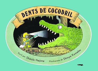 DENTS DE COCODRIL | 9788412314458 | NEJIME,SHOICHI | Llibreria Geli - Llibreria Online de Girona - Comprar llibres en català i castellà