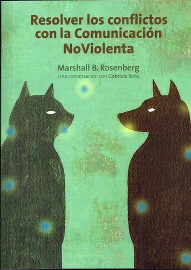 RESOLVER LOS CONFLICTOS CON LA COMUNICACION NO VIOLENTA | 9788415053057 | B.ROSENBERG,MARSHALL | Llibreria Geli - Llibreria Online de Girona - Comprar llibres en català i castellà