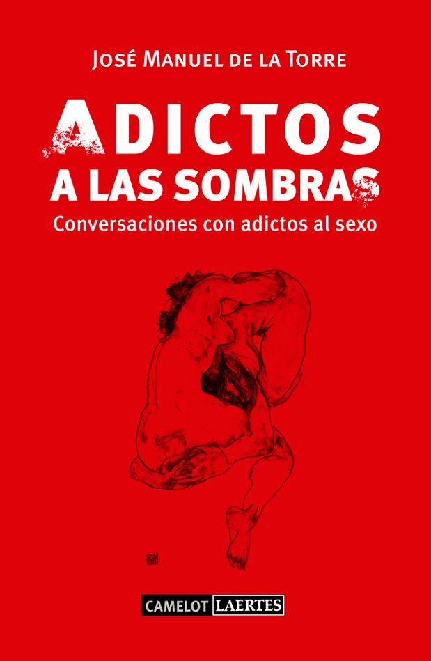 ADICTOS A LAS SOMBRAS.CONVERSACIONES CON ADICTOS AL SEXO | 9788475849805 | DE LA TORRE,JOSÉ MANUEL | Llibreria Geli - Llibreria Online de Girona - Comprar llibres en català i castellà