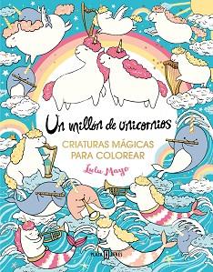 UN MILLÓN DE UNICORNIOS | 9788401034176 | MAYO,LULU | Llibreria Geli - Llibreria Online de Girona - Comprar llibres en català i castellà