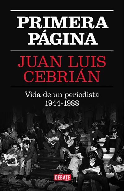 PRIMERA PÁGINA.VIDA DE UN PERIODISTA 1944-1988 | 9788499927329 | CEBRIAN,JUAN LUIS | Libreria Geli - Librería Online de Girona - Comprar libros en catalán y castellano